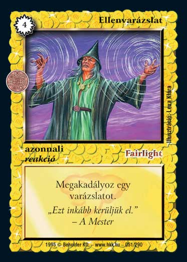 Kiadás: Alappakli, 1. kiadás, Alappakli, 2. kiadás, Alappakli, 3. kiadás, Alappakli, 4. kiadás, Túlélők Földje
Gyakoriság: gyakori